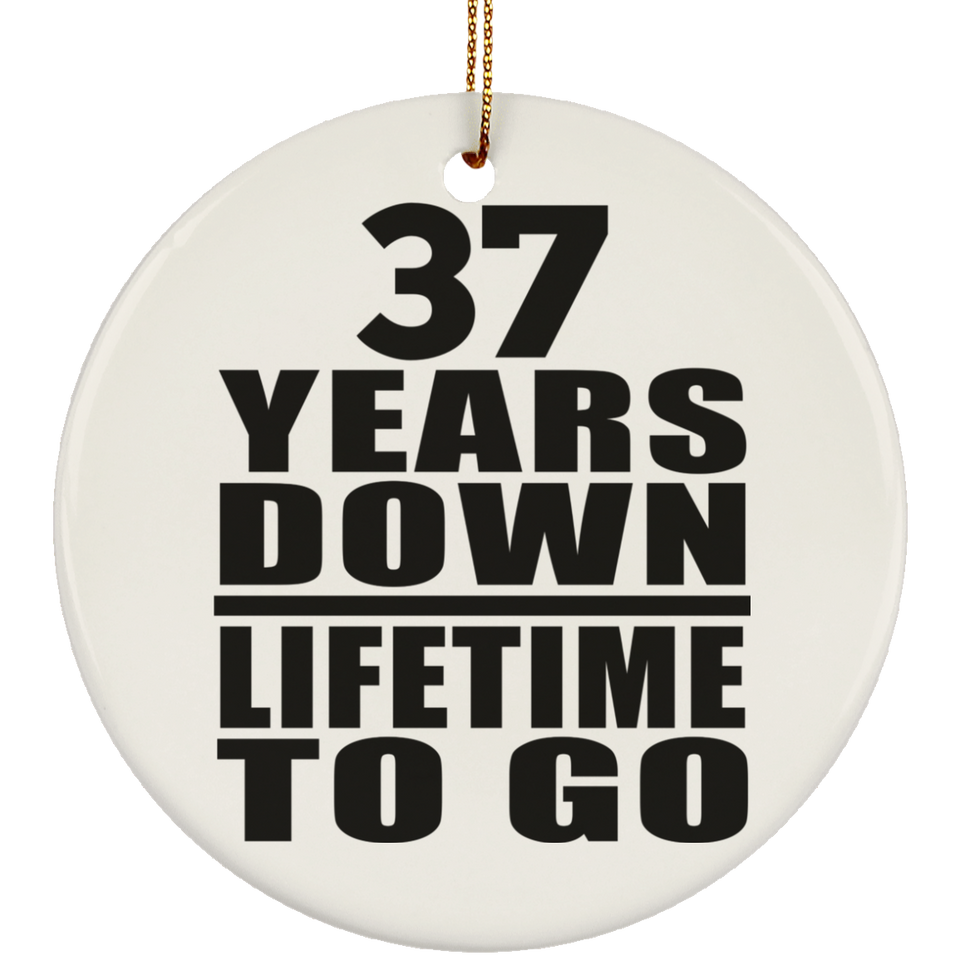 37th Anniversary 37 Years Down Lifetime To Go - Circle Ornament