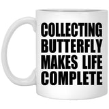 Collecting Butterfly Makes Life Complete - 11oz Coffee Mug