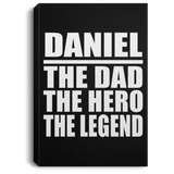 Daniel The Dad The Hero The Legend - Canvas Portrait