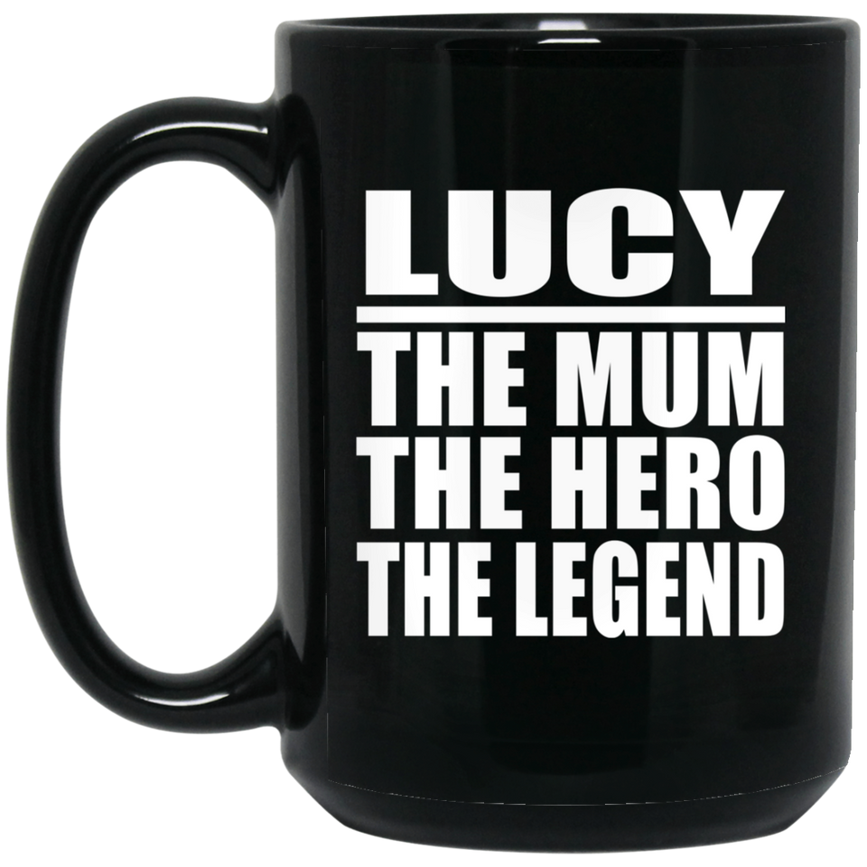 Lucy The Mum The Hero The Legend - 15 Oz Coffee Mug Black