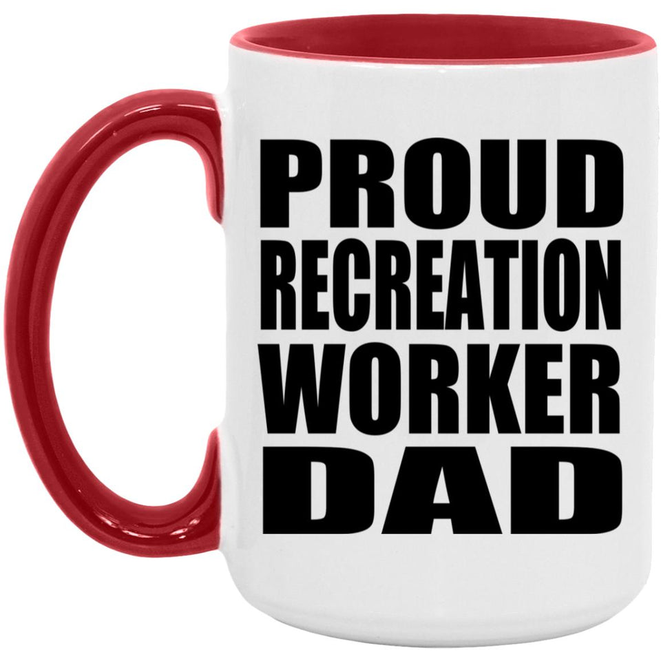 Proud Recreation Worker Dad - 15oz Accent Mug Red