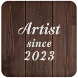 Artist Since 2023 - Drink Coaster D