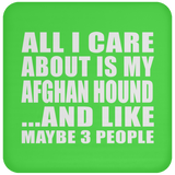All I Care About Is My Afghan Hound - Drink Coaster