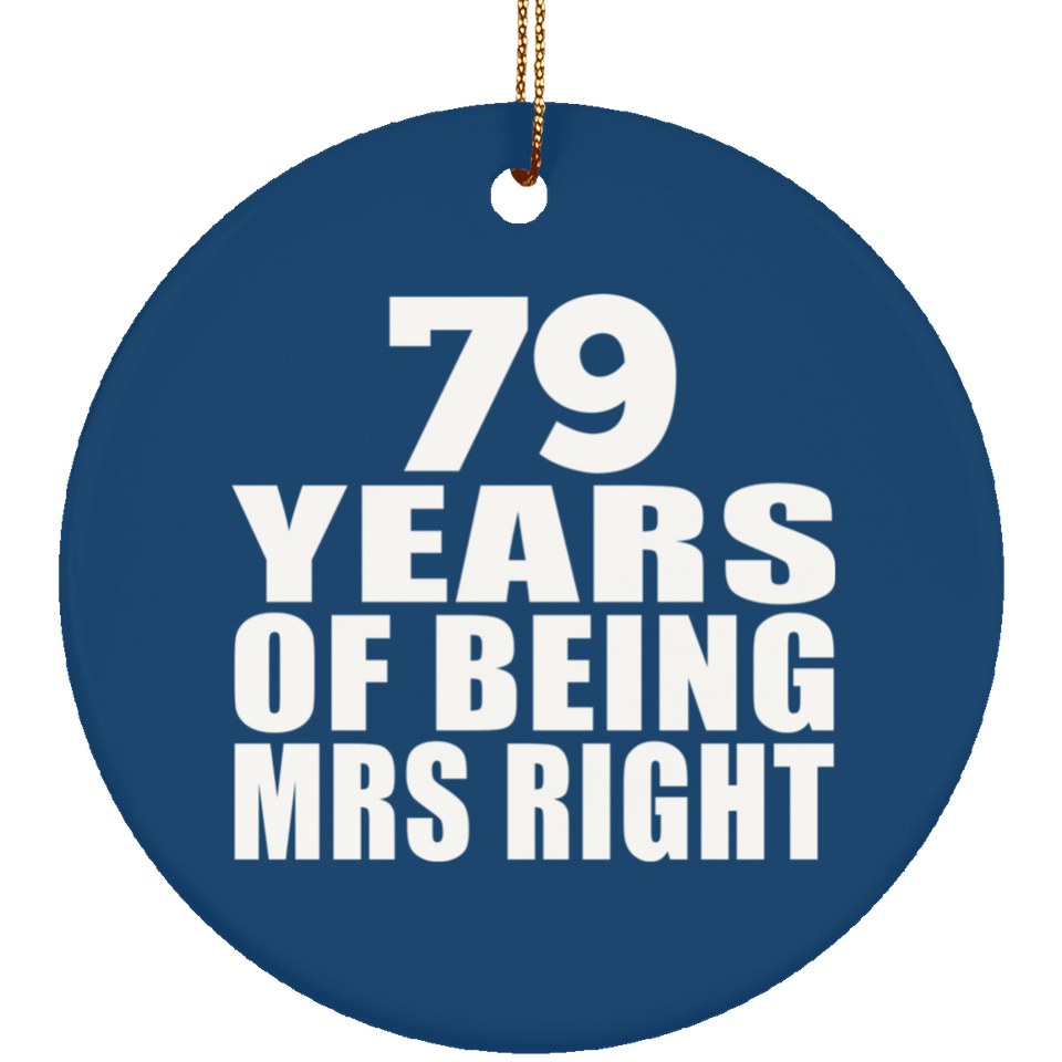 79th Anniversary 79 Years Of Being Mrs Right - Circle Ornament
