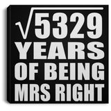 73rd Anniversary Square Root of 5329 Years of Being Mrs Right - Canvas Square