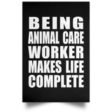 Being Animal Care Worker Makes Life Complete - Poster Portrait