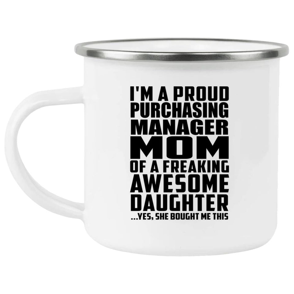 Proud Purchasing Manager Mom Of Awesome Daughter - 12oz Camping Mug