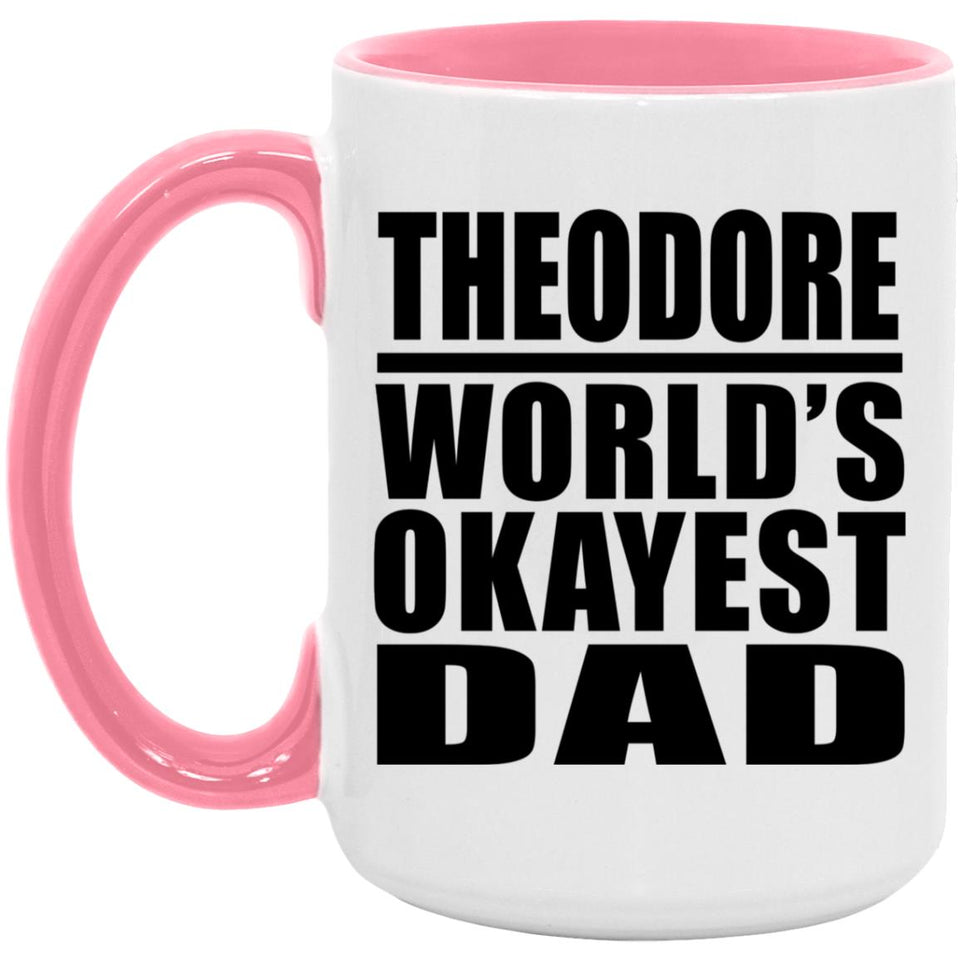 Theodore World's Okayest Dad - 15oz Accent Mug Pink