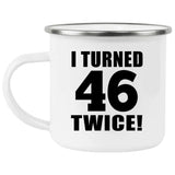 92nd Birthday I Turned 46 Twice - 12oz Camping Mug