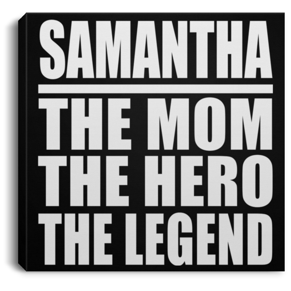 Samantha The Mom The Hero The Legend - Canvas Square