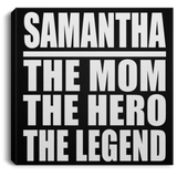 Samantha The Mom The Hero The Legend - Canvas Square