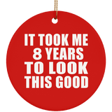 8th Birthday Took Me 8 Years To Look This Good - Circle Ornament