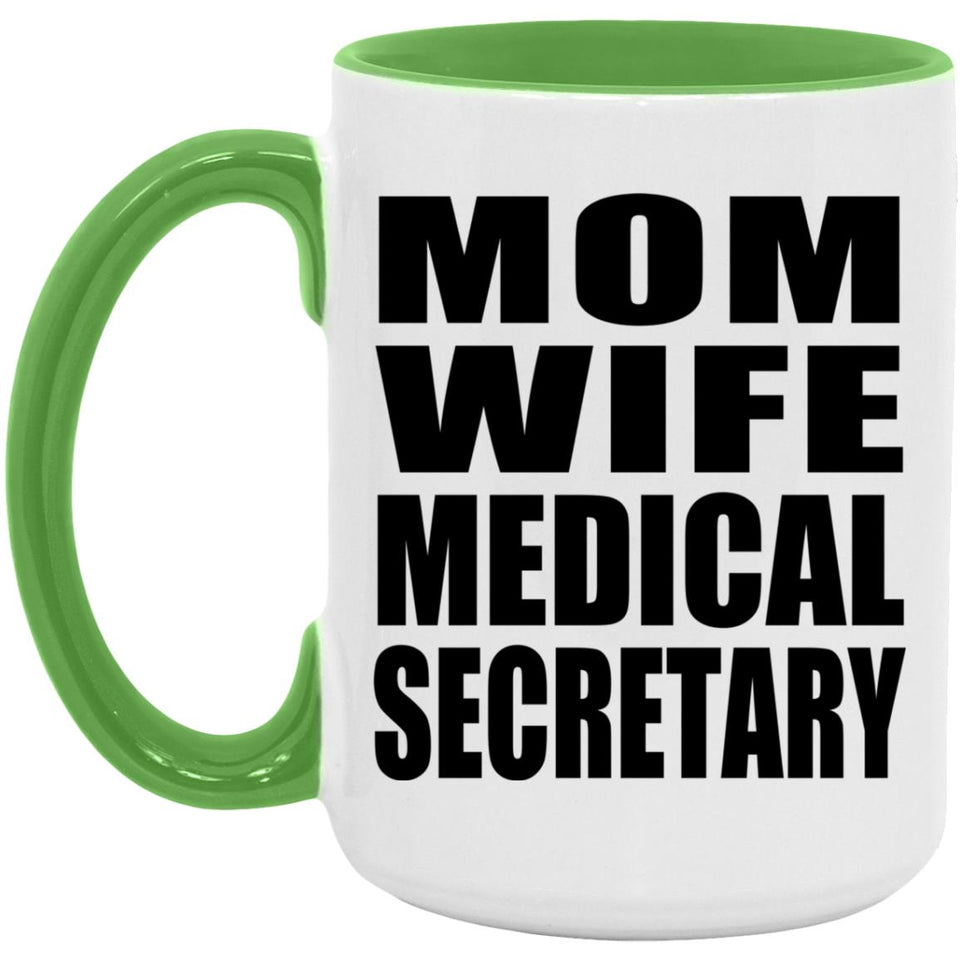 Mom Wife Medical Secretary - 15oz Accent Mug Green