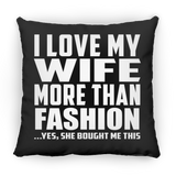 I Love My Wife More Than Fashion - Throw Pillow Black