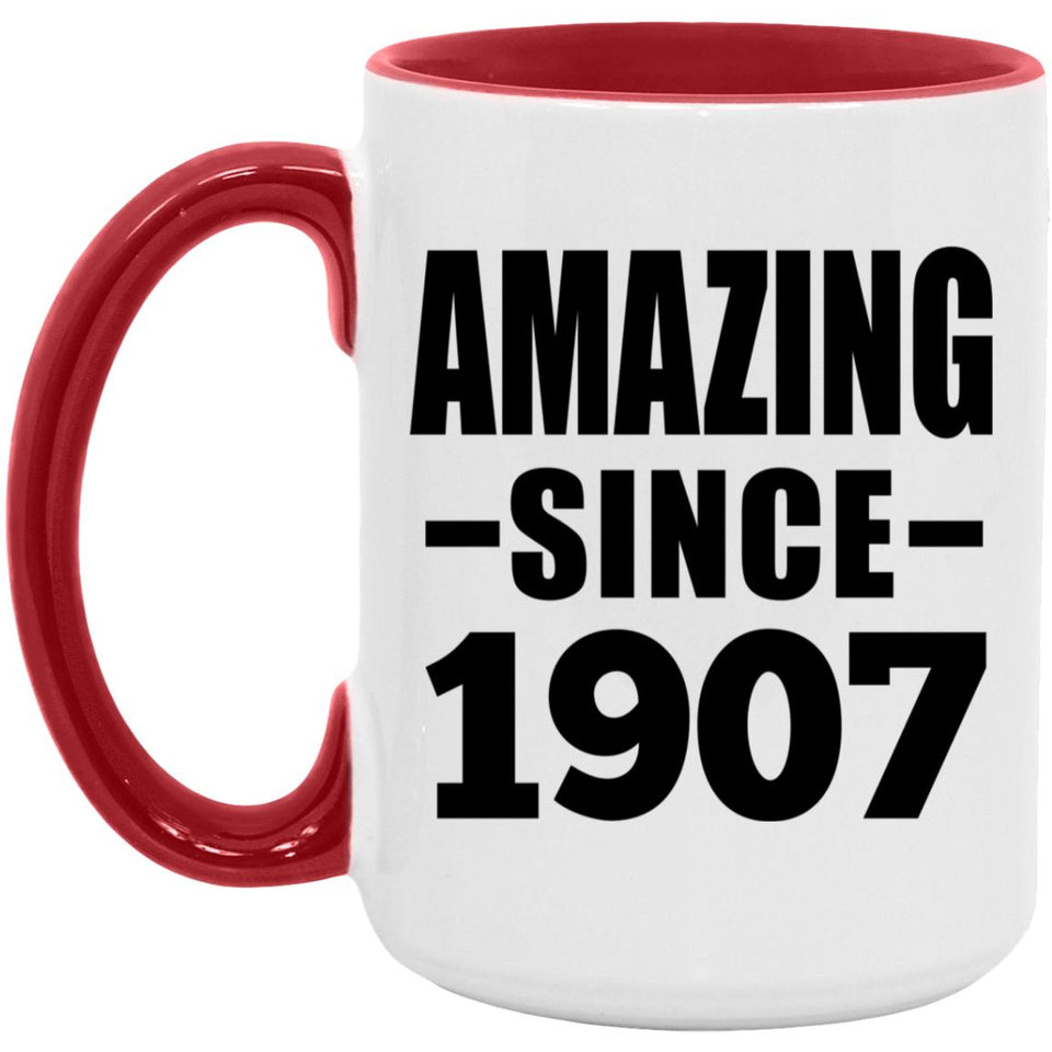 117th Birthday Amazing Since 1907 - 15oz Accent Mug Red