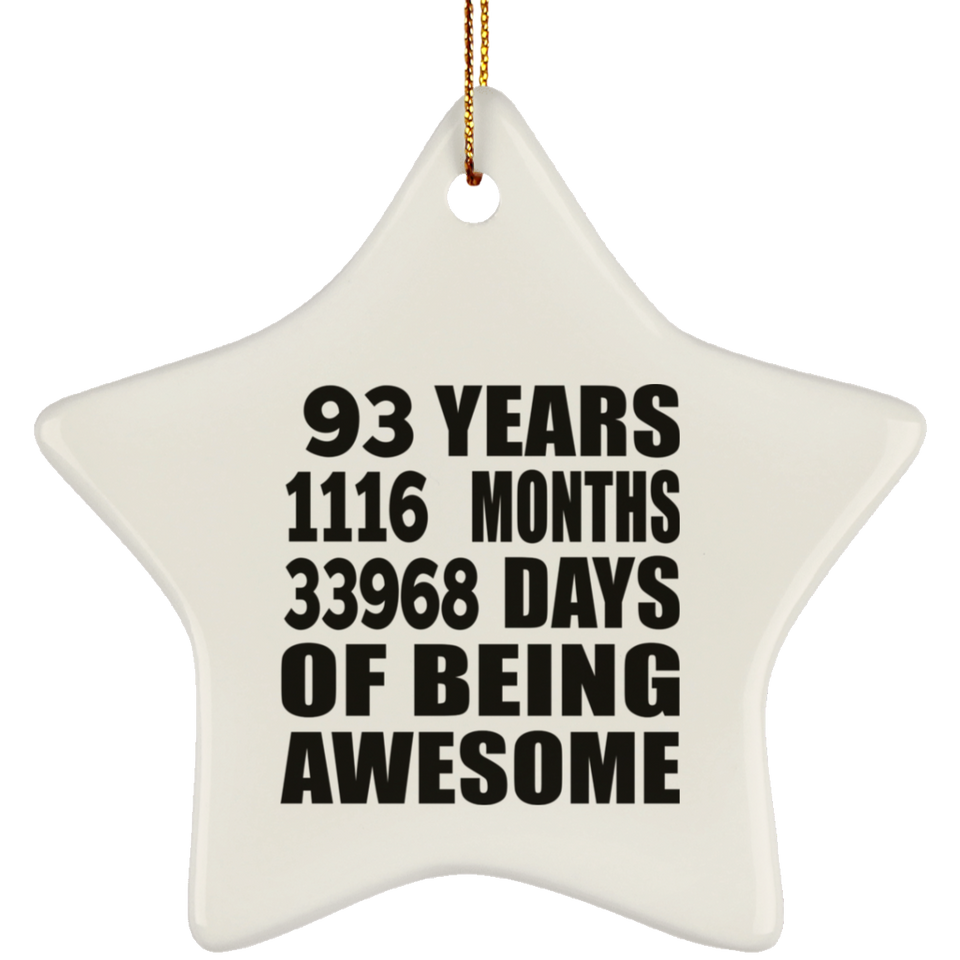 93rd Birthday 93 Years 1116 Months 33968 Days Of Awesome - Star Ornament