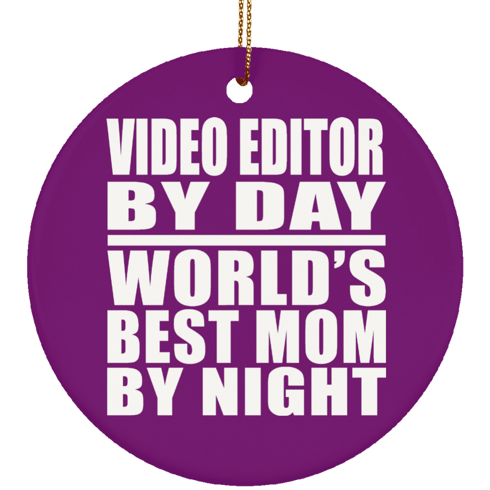 Video Editor By Day World's Best Mom By Night - Circle Ornament