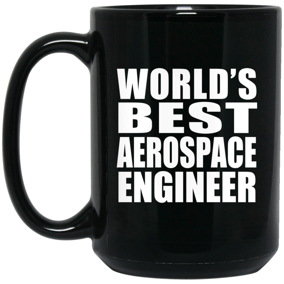 World's Best Aerospace Engineer - 15 Oz Coffee Mug Black