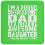 Proud Conservationist Dad Of Awesome Daughter - Drink Coaster