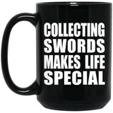 Collecting Swords Makes Life Special - 15oz Coffee Mug Black
