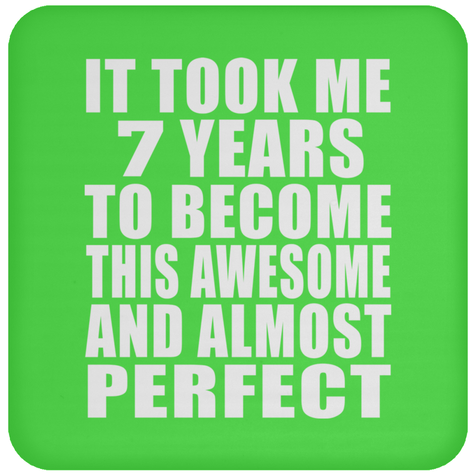 7th Birthday Took 7 Years To Become Awesome & Perfect - Drink Coaster