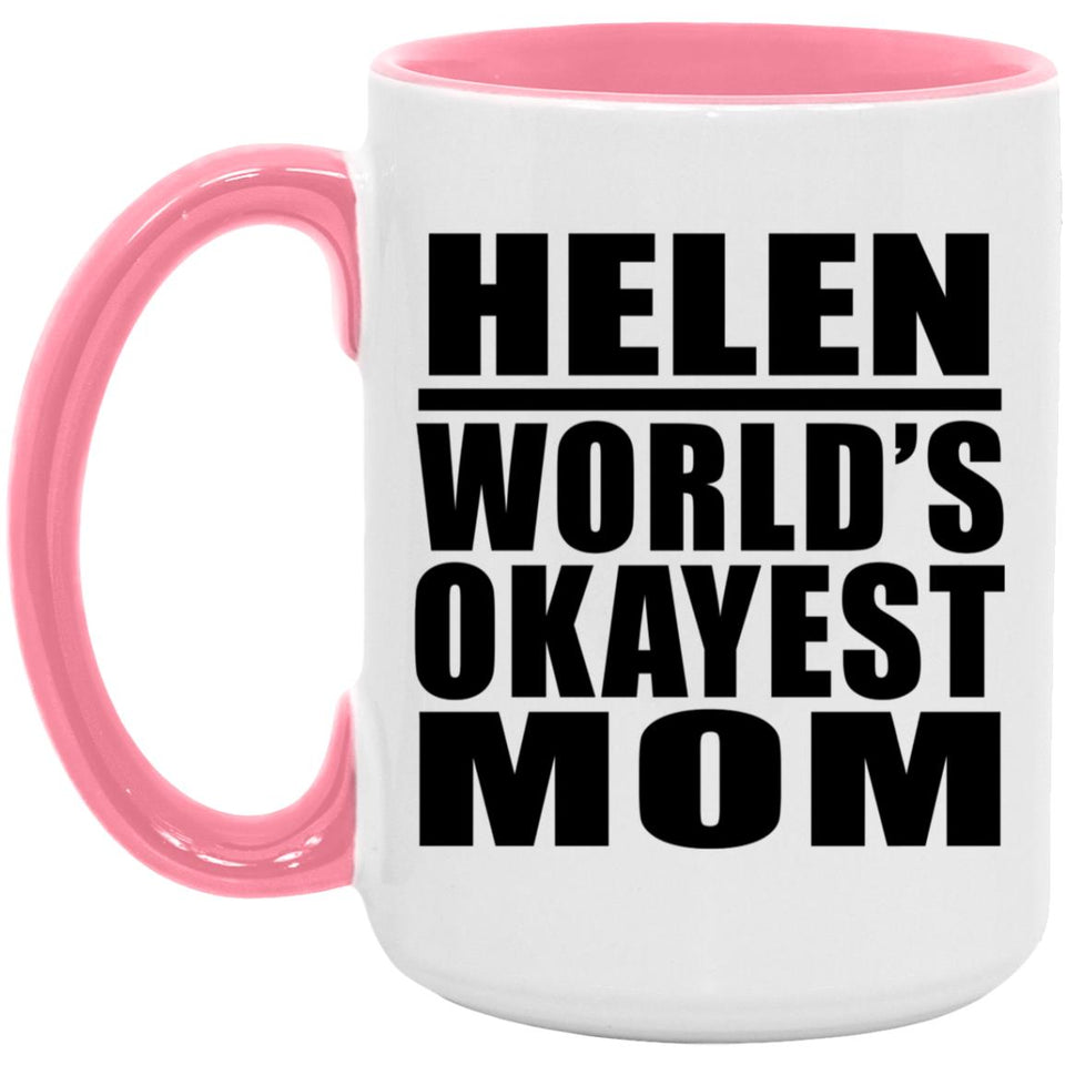 Helen World's Okayest Mom - 15oz Accent Mug Pink