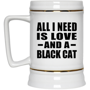 All I Need Is Love And A Black Cat - Beer Stein