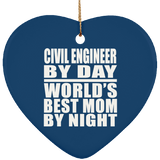 Civil Engineer By Day World's Best Mom By Night - Heart Ornament