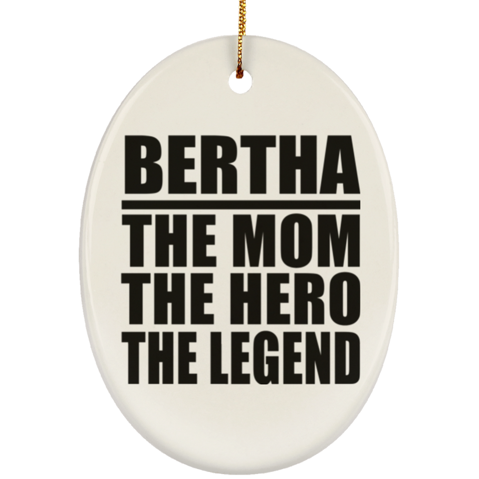 Bertha The Mom The Hero The Legend - Oval Ornament