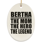 Bertha The Mom The Hero The Legend - Oval Ornament