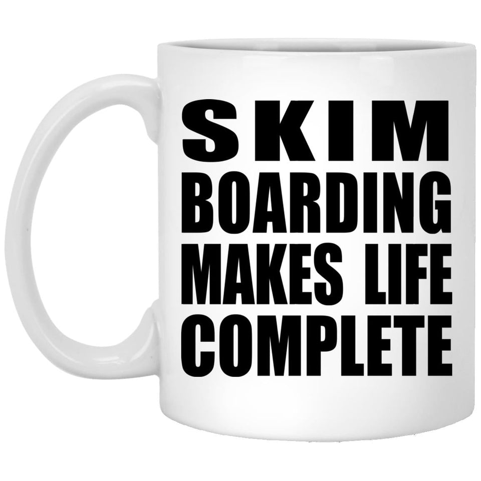 Skim Boarding Makes Life Complete - 11oz Coffee Mug