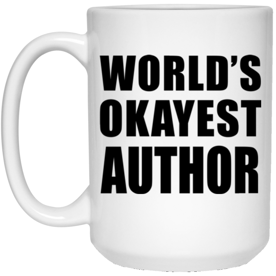 World's Okayest Author - 15 Oz Coffee Mug