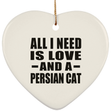 All I Need Is Love And A Persian Cat - Heart Ornament