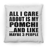 All I Care About Is My Pomchi - Throw Pillow