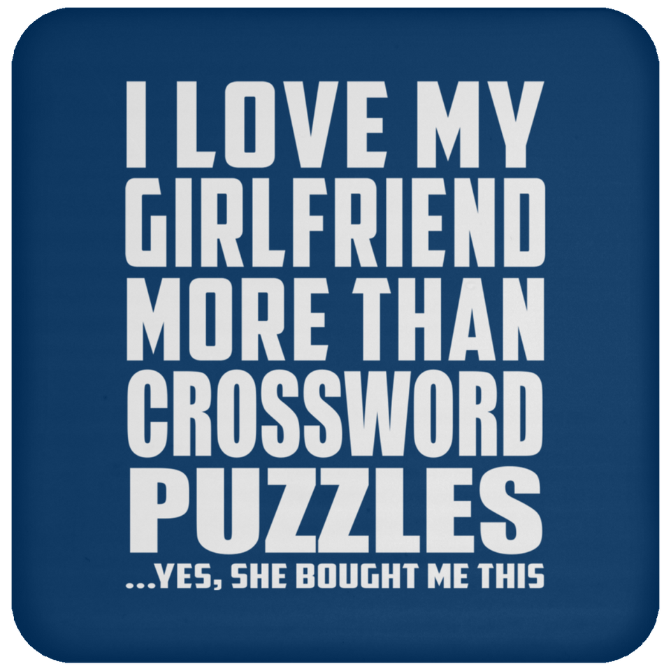 I Love My Girlfriend More Than Crossword Puzzles - Drink Coaster