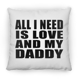 All I Need Is Love And My Daddy - Throw Pillow