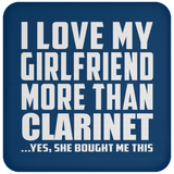 I Love My Girlfriend More Than Clarinet - Drink Coaster