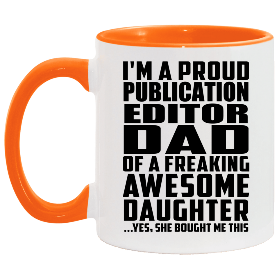 Proud Publication Editor Dad Of Awesome Daughter - 11oz Accent Mug Orange