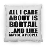 All I Care About Is Bobtail - Throw Pillow