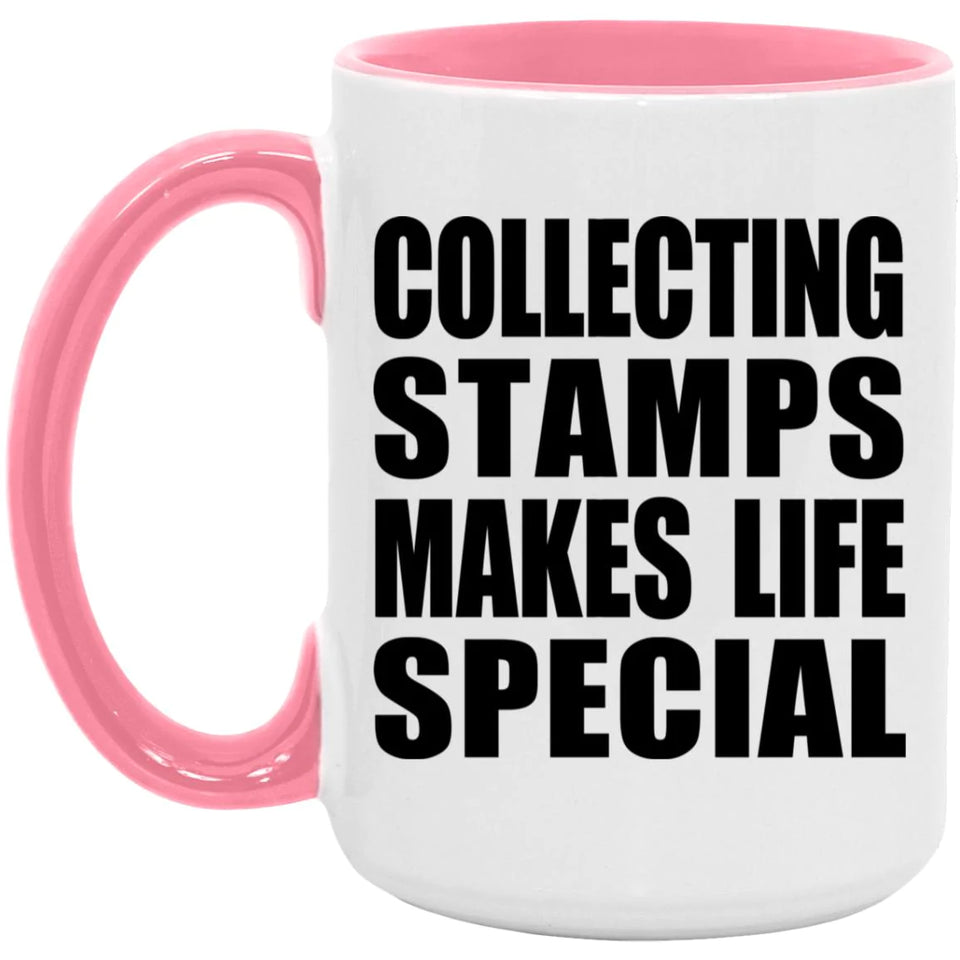 Collecting Stamps Makes Life Special - 15oz Accent Mug Pink