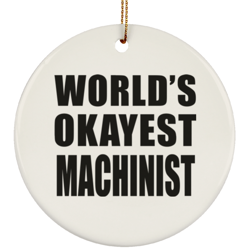 World's Okayest Machinist - Circle Ornament