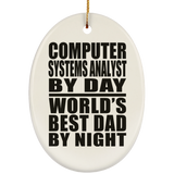 Computer Systems Analyst By Day World's Best Dad By Night - Oval Ornament