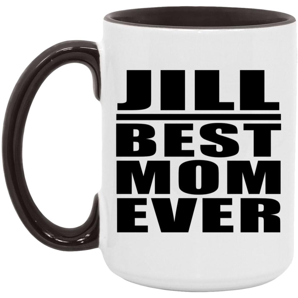 Jill Best Mom Ever - 15oz Accent Mug Black