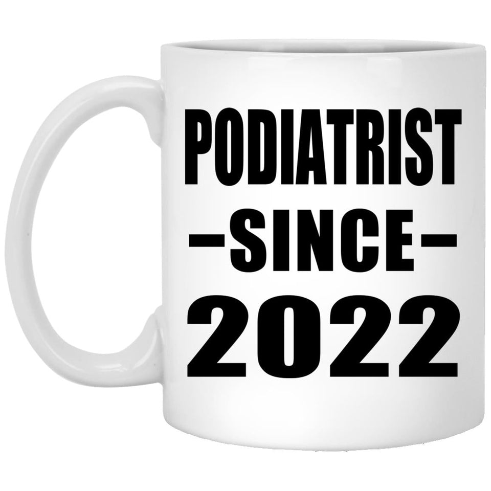 Podiatrist Since 2022 - 11oz Coffee Mug