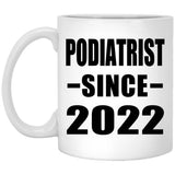 Podiatrist Since 2022 - 11oz Coffee Mug