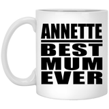 Annette Best Mum Ever - 11 Oz Coffee Mug