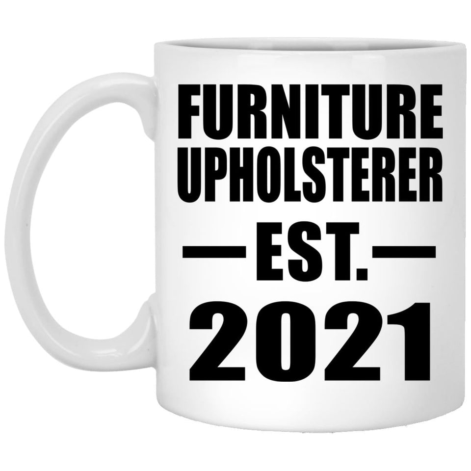 Furniture Upholsterer Established EST. 2021 - 11oz Coffee Mug