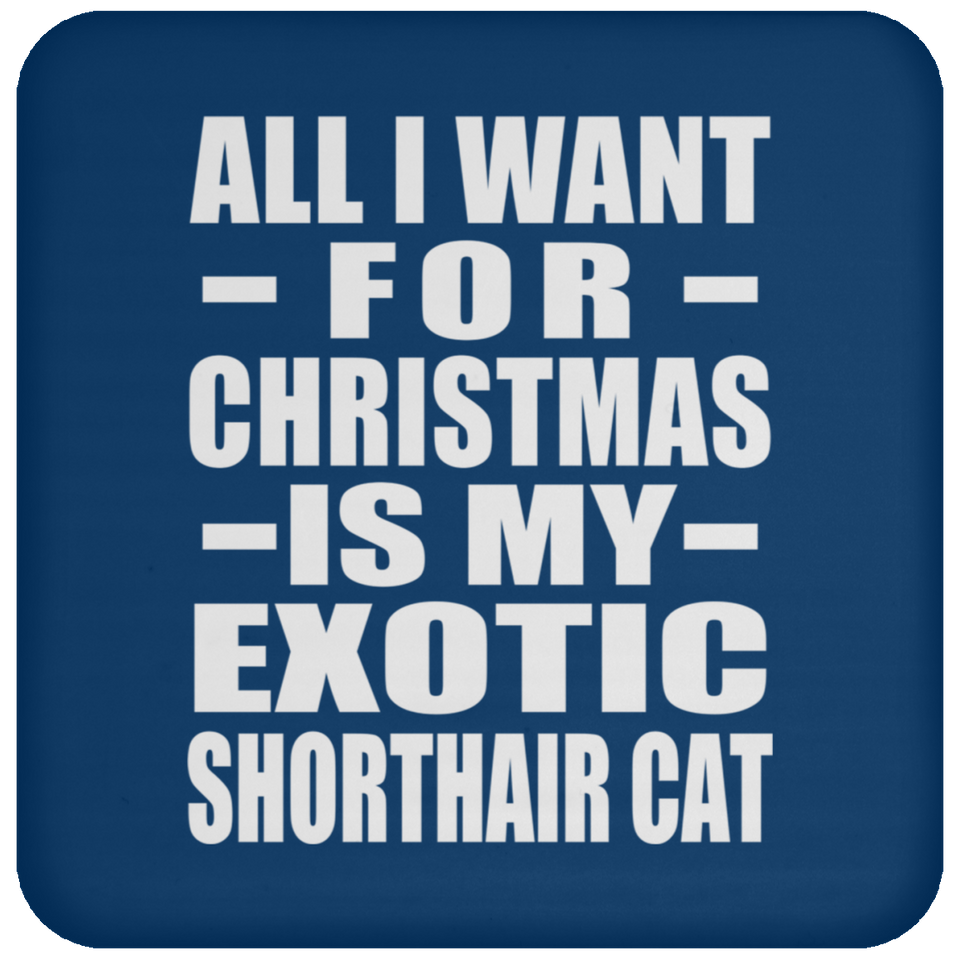 All I Want For Christmas Is My Exotic Shorthair Cat - Coaster