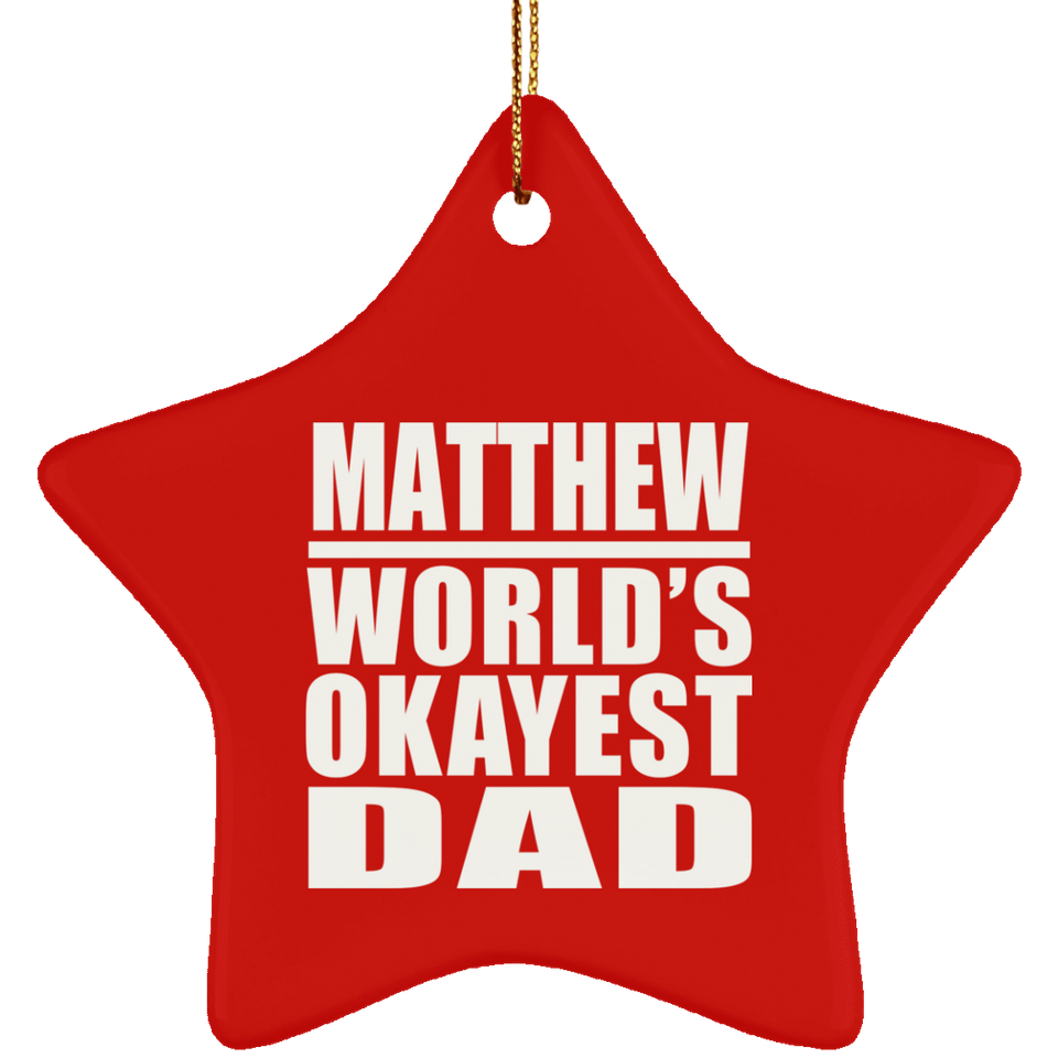 Matthew World's Okayest Dad - Star Ornament
