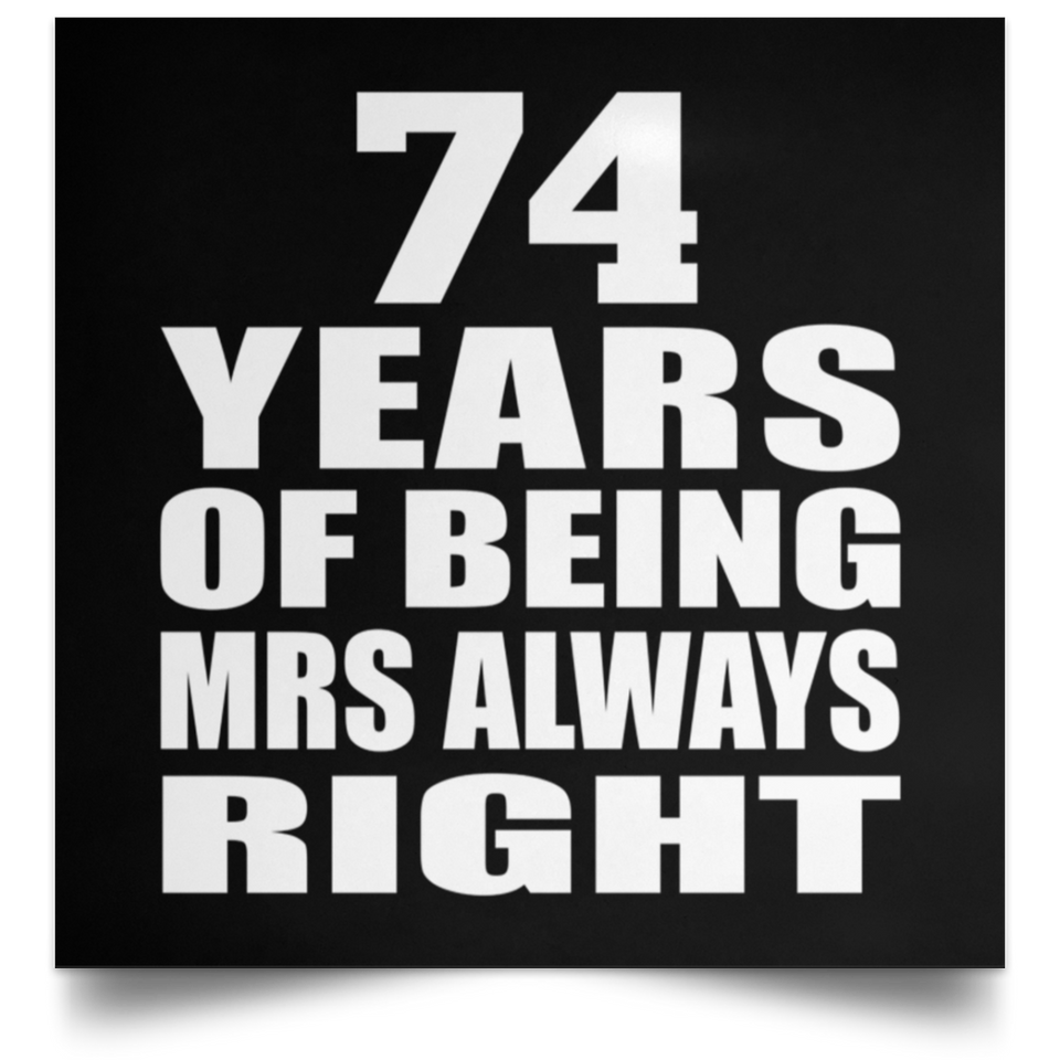 74th Anniversary 74 Years of Being Mrs Always Right - Poster Square